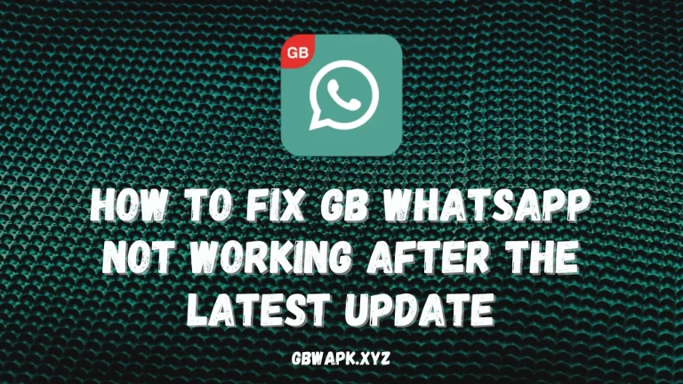 How to Fix GB WhatsApp Not Working After the Latest Update